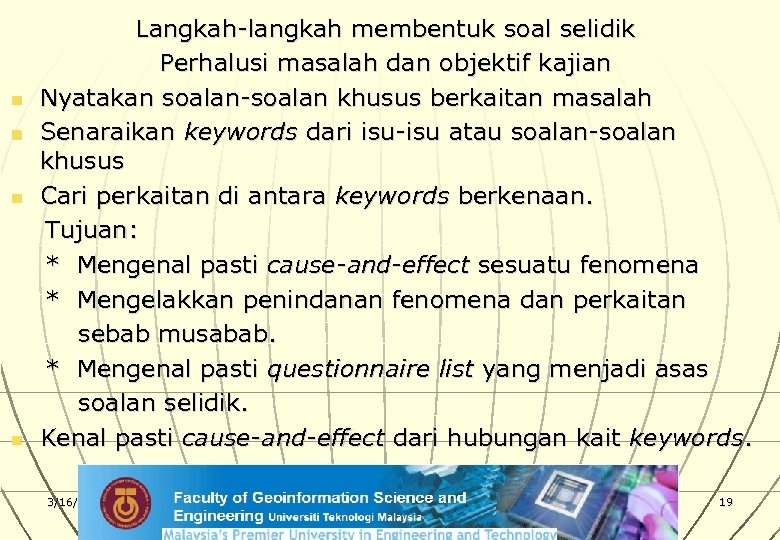 n n Langkah-langkah membentuk soal selidik Perhalusi masalah dan objektif kajian Nyatakan soalan-soalan khusus