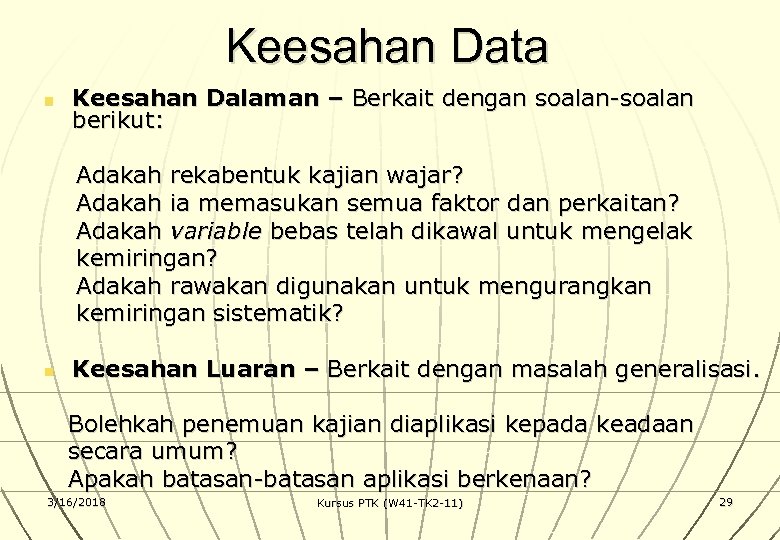Keesahan Data n Keesahan Dalaman – Berkait dengan soalan-soalan berikut: Adakah rekabentuk kajian wajar?