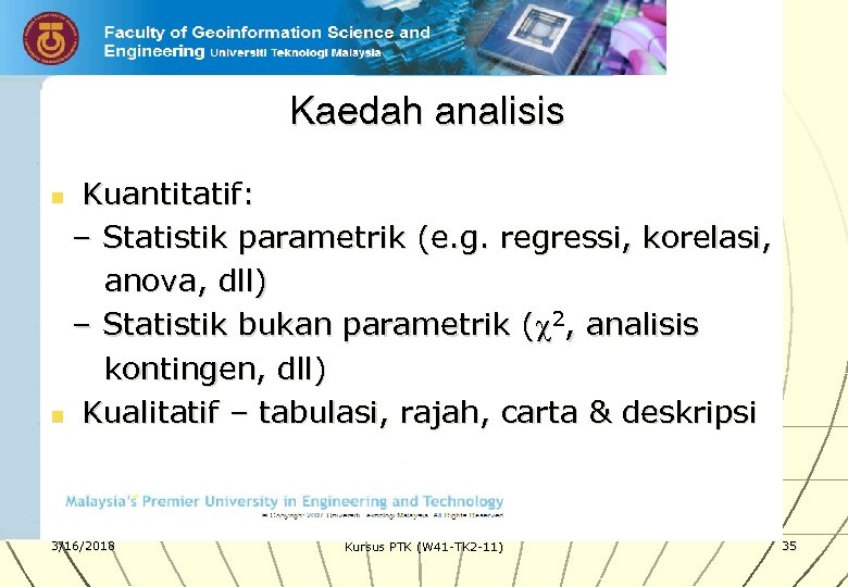 Kaedah analisis Kuantitatif: – Statistik parametrik (e. g. regressi, korelasi, anova, dll) – Statistik