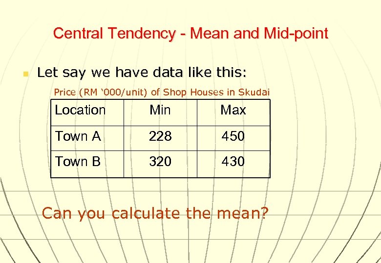 Central Tendency - Mean and Mid-point n Let say we have data like this:
