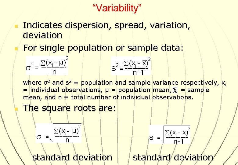 “Variability” n n Indicates dispersion, spread, variation, deviation For single population or sample data: