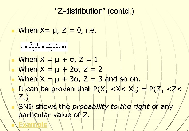 “Z-distribution” (contd. ) n n n n When X= μ, Z = 0, i.