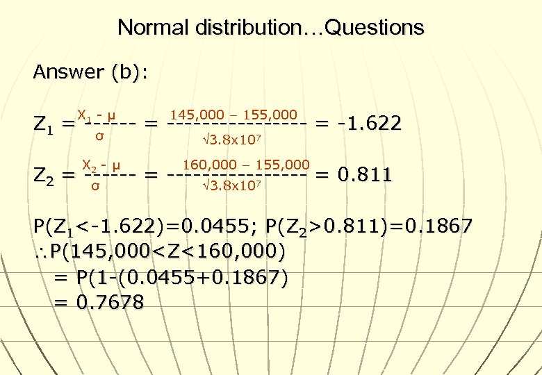 Normal distribution…Questions Answer (b): X -μ 145, 000 – 155, 000 σ 3. 8