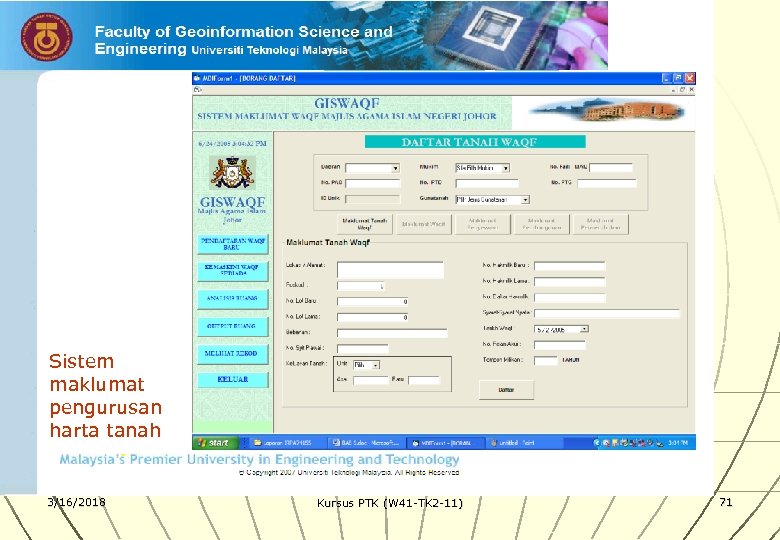 Sistem maklumat pengurusan harta tanah 3/16/2018 Kursus PTK (W 41 -TK 2 -11) 71
