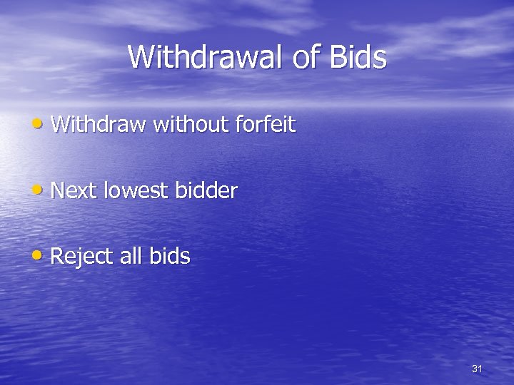 Withdrawal of Bids • Withdraw without forfeit • Next lowest bidder • Reject all