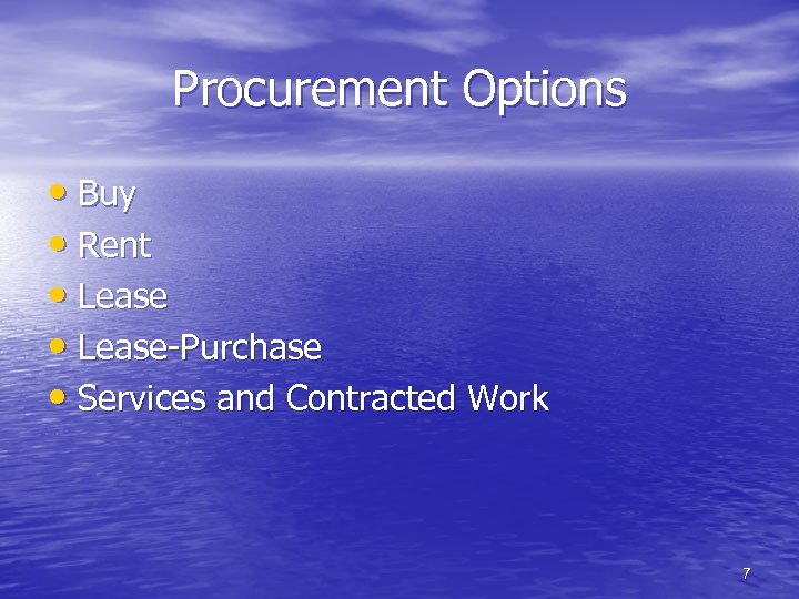 Procurement Options • Buy • Rent • Lease-Purchase • Services and Contracted Work 7
