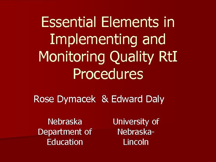 Essential Elements in Implementing and Monitoring Quality Rt. I Procedures Rose Dymacek & Edward