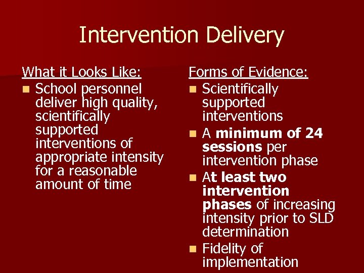 Intervention Delivery What it Looks Like: n School personnel deliver high quality, scientifically supported