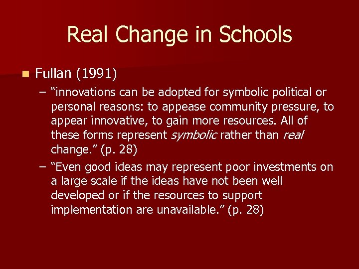 Real Change in Schools n Fullan (1991) – “innovations can be adopted for symbolic