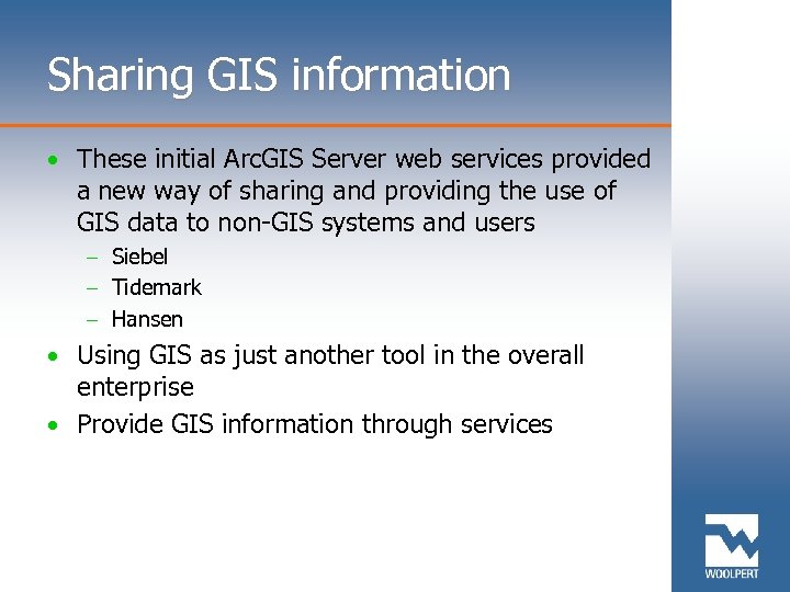 Sharing GIS information • These initial Arc. GIS Server web services provided a new
