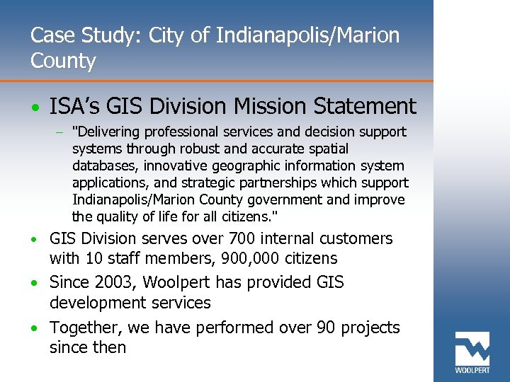Case Study: City of Indianapolis/Marion County • ISA’s GIS Division Mission Statement – "Delivering