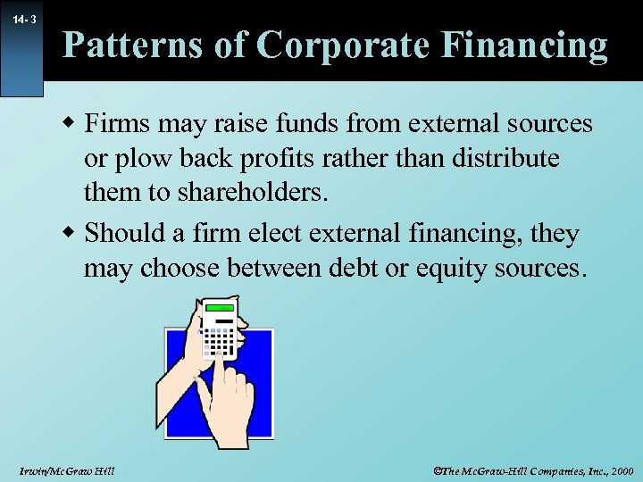 14 - 3 Patterns of Corporate Financing w Firms may raise funds from external