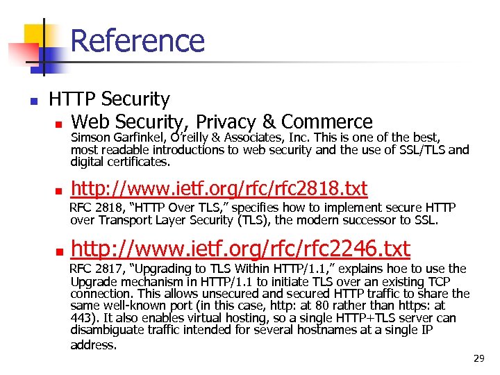 Reference n HTTP Security n Web Security, Privacy & Commerce Simson Garfinkel, O’reilly &