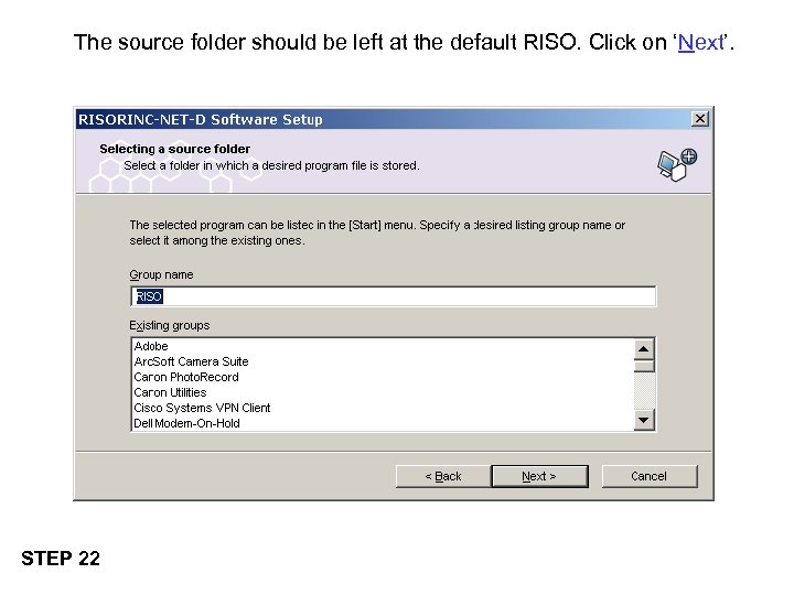 The source folder should be left at the default RISO. Click on ‘Next’. STEP