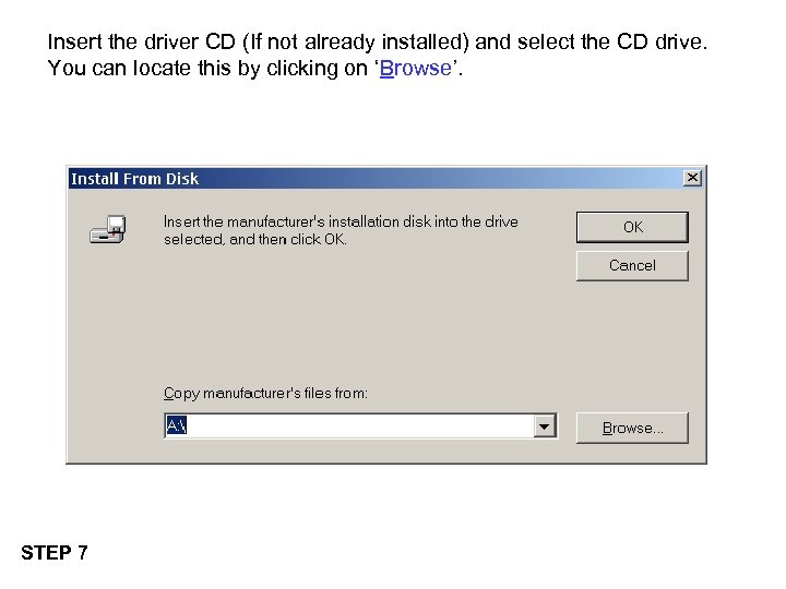 Insert the driver CD (If not already installed) and select the CD drive. You