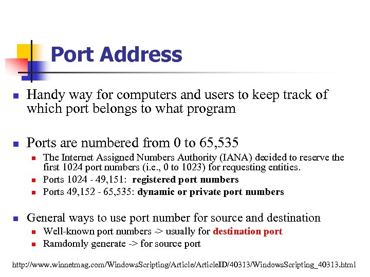 Port Address n n Handy way for computers and users to keep track of