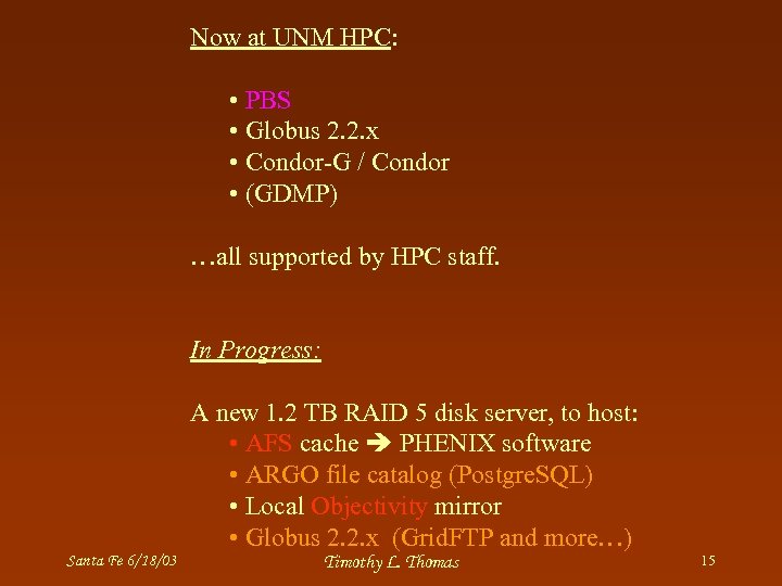 Now at UNM HPC: • PBS • Globus 2. 2. x • Condor-G /