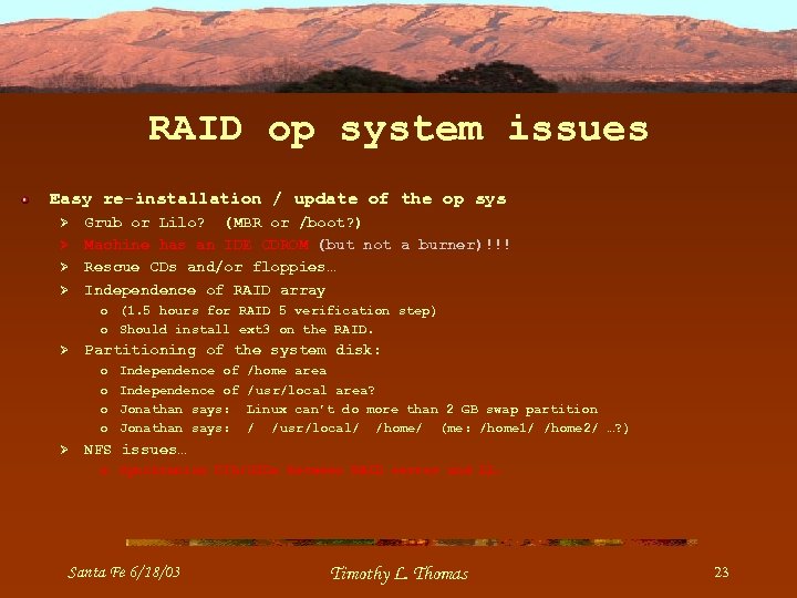 RAID op system issues Easy re-installation / update of the op sys Ø Ø