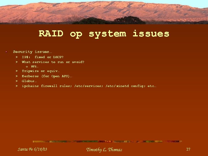 RAID op system issues Security issues… Ø Ø IP#: fixed or DHCP? What services