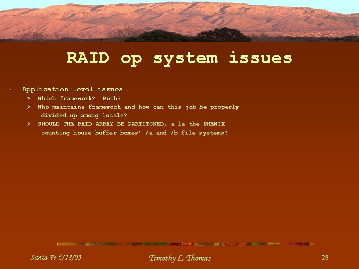 RAID op system issues Application-level issues… Ø Ø Ø Which framework? Both? Who maintains