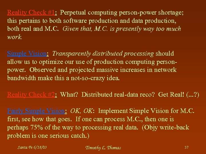 Reality Check #1: Perpetual computing person-power shortage; this pertains to both software production and