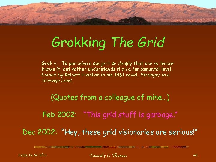 Grokking The Grid Grok v. To perceive a subject so deeply that one no