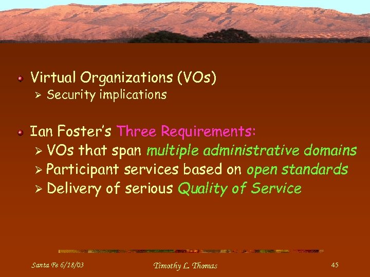 Virtual Organizations (VOs) Ø Security implications Ian Foster’s Three Requirements: Ø VOs that span