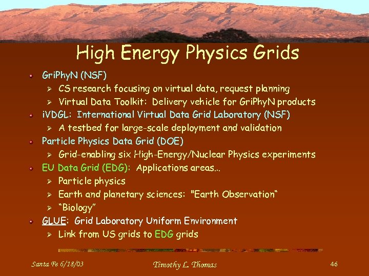 High Energy Physics Grids Gri. Phy. N (NSF) Ø CS research focusing on virtual