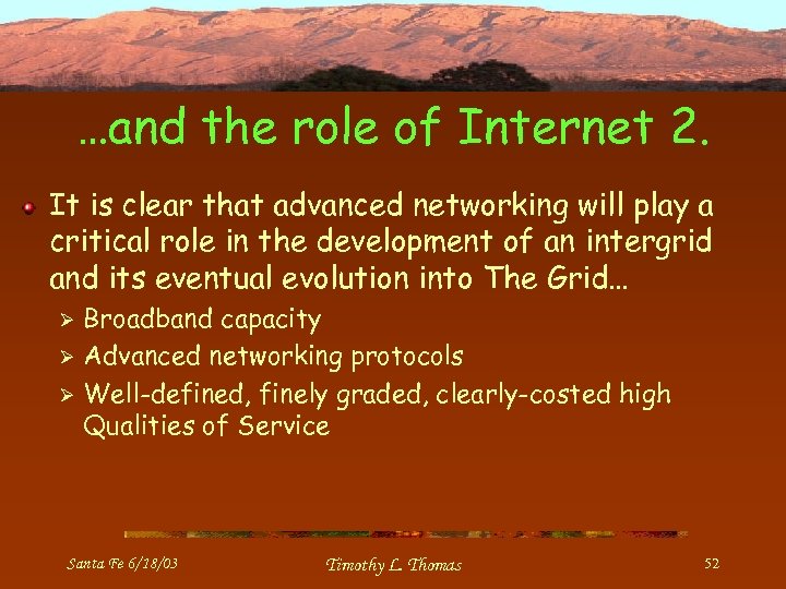 …and the role of Internet 2. It is clear that advanced networking will play