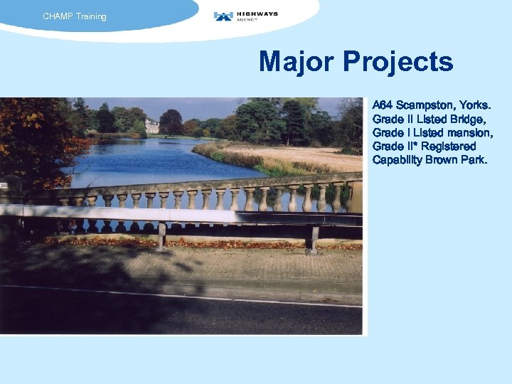 CHAMP Training Major Projects A 64 Scampston, Yorks. Grade II Listed Bridge, Grade I