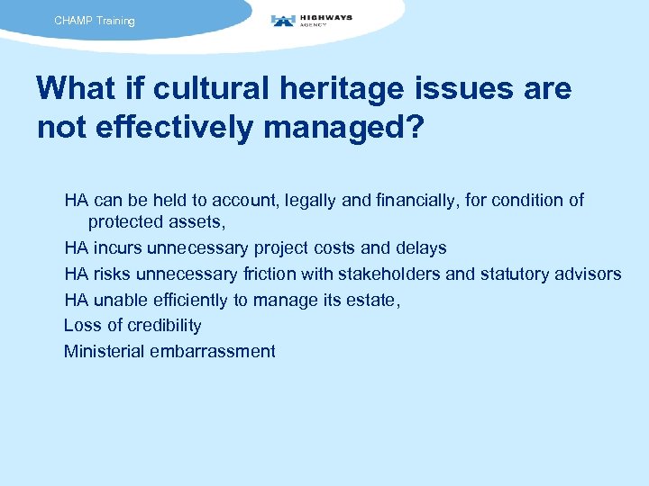 CHAMP Training What if cultural heritage issues are not effectively managed? HA can be