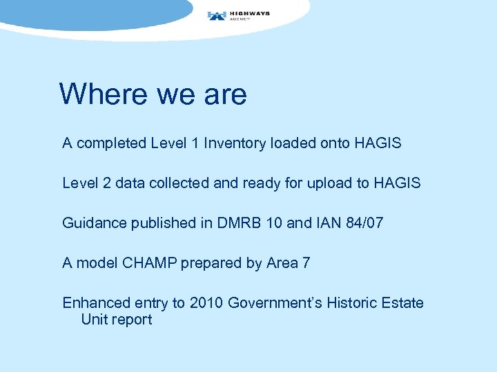 Where we are A completed Level 1 Inventory loaded onto HAGIS Level 2 data