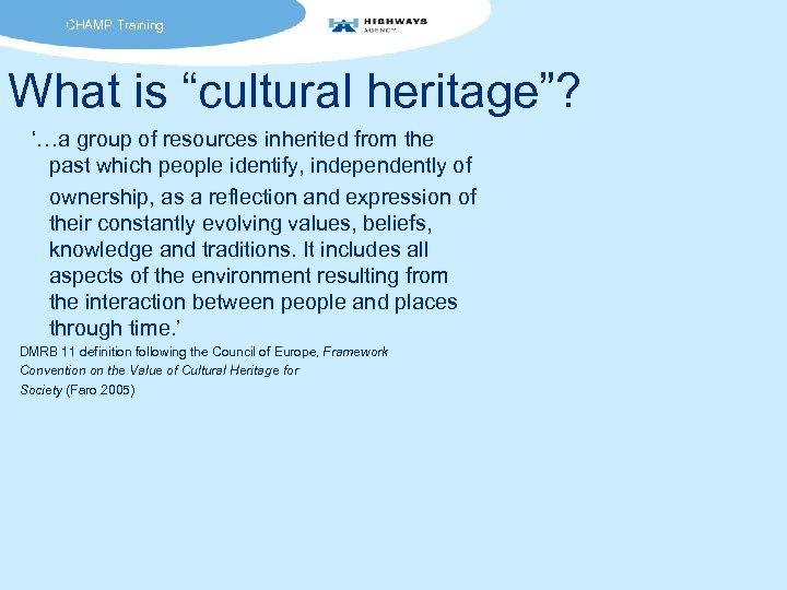 CHAMP Training What is “cultural heritage”? ‘…a group of resources inherited from the past