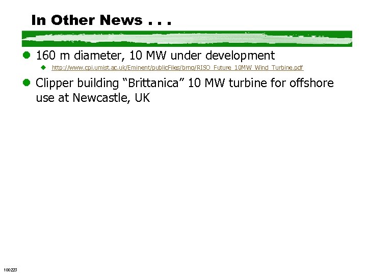 In Other News. . . l 160 m diameter, 10 MW under development u