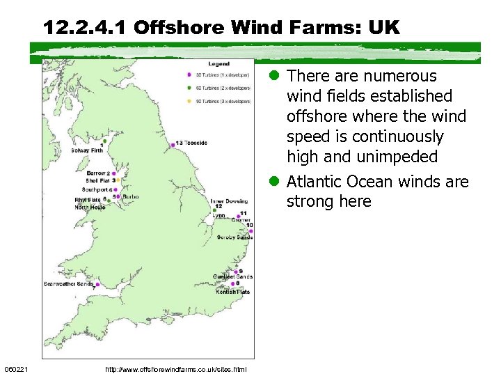 12. 2. 4. 1 Offshore Wind Farms: UK l There are numerous wind fields