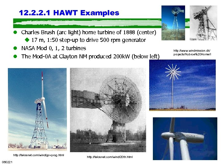 12. 2. 2. 1 HAWT Examples l Charles Brush (arc light) home turbine of