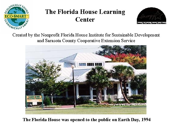 The Florida House Learning Center Created by the Nonprofit Florida House Institute for Sustainable