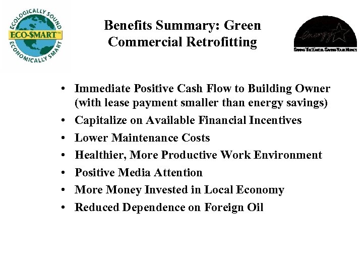Benefits Summary: Green Commercial Retrofitting • Immediate Positive Cash Flow to Building Owner (with