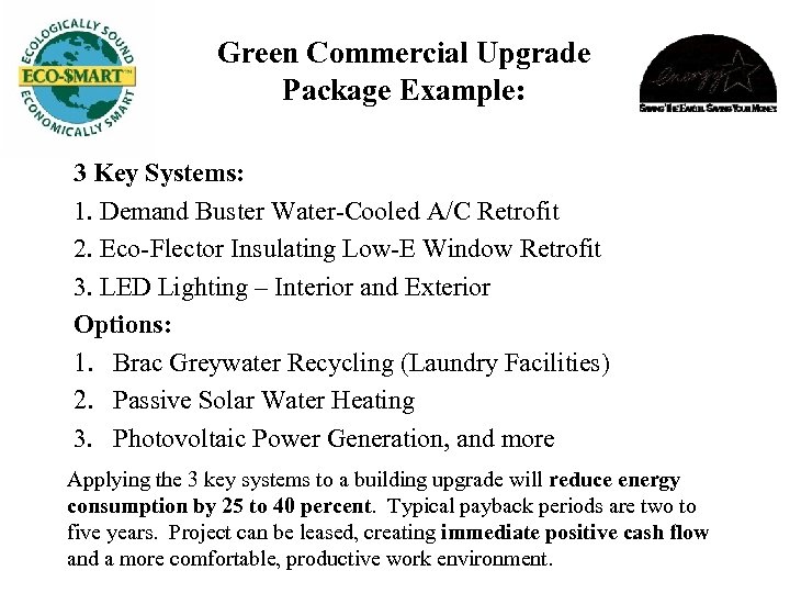 Green Commercial Upgrade Package Example: 3 Key Systems: 1. Demand Buster Water-Cooled A/C Retrofit