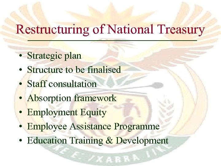 Restructuring of National Treasury • • Strategic plan Structure to be finalised Staff consultation