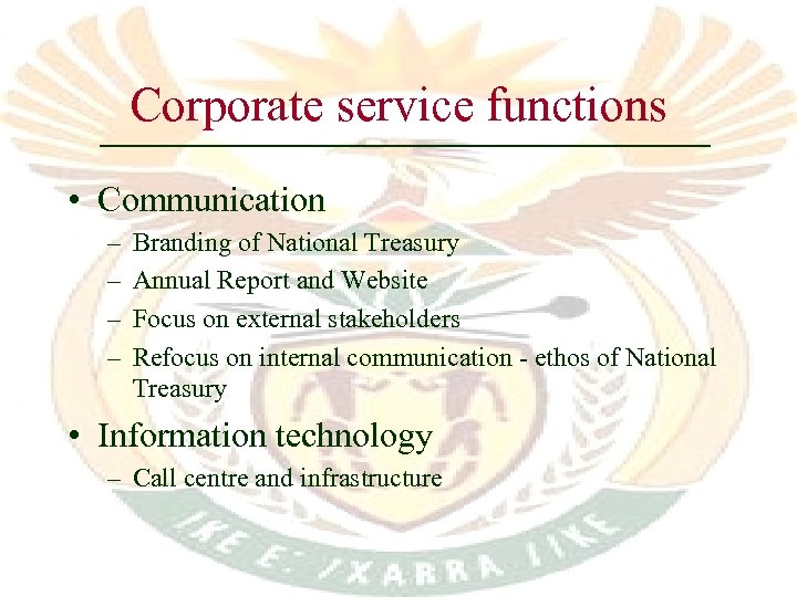 Corporate service functions • Communication – – Branding of National Treasury Annual Report and