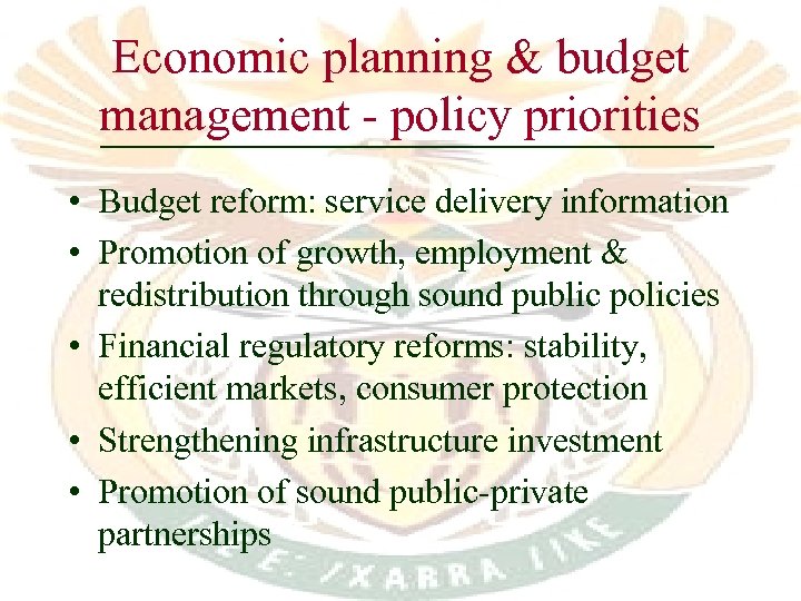 Economic planning & budget management - policy priorities • Budget reform: service delivery information