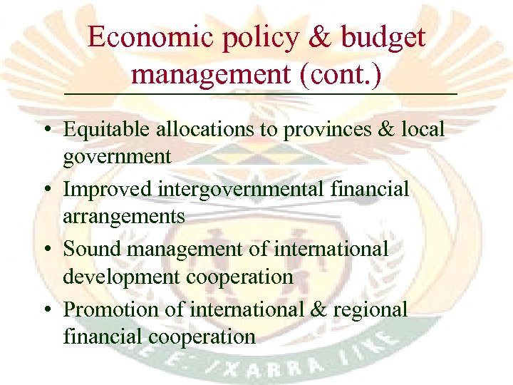 Economic policy & budget management (cont. ) • Equitable allocations to provinces & local