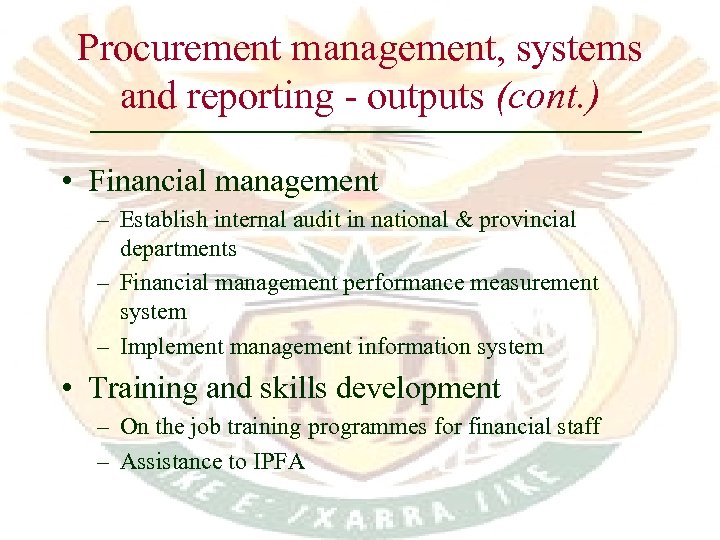 Procurement management, systems and reporting - outputs (cont. ) • Financial management – Establish