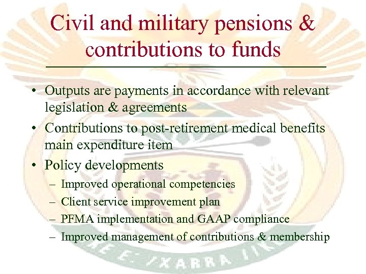 Civil and military pensions & contributions to funds • Outputs are payments in accordance