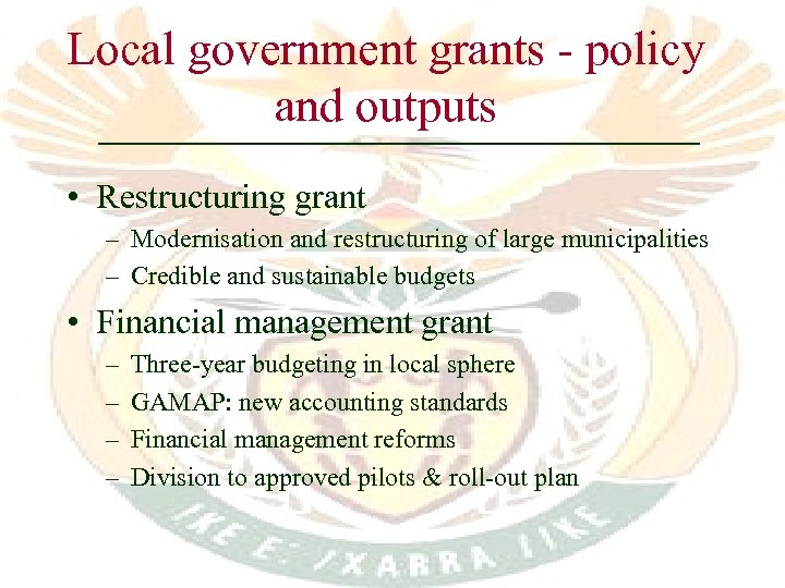 Local government grants - policy and outputs • Restructuring grant – Modernisation and restructuring