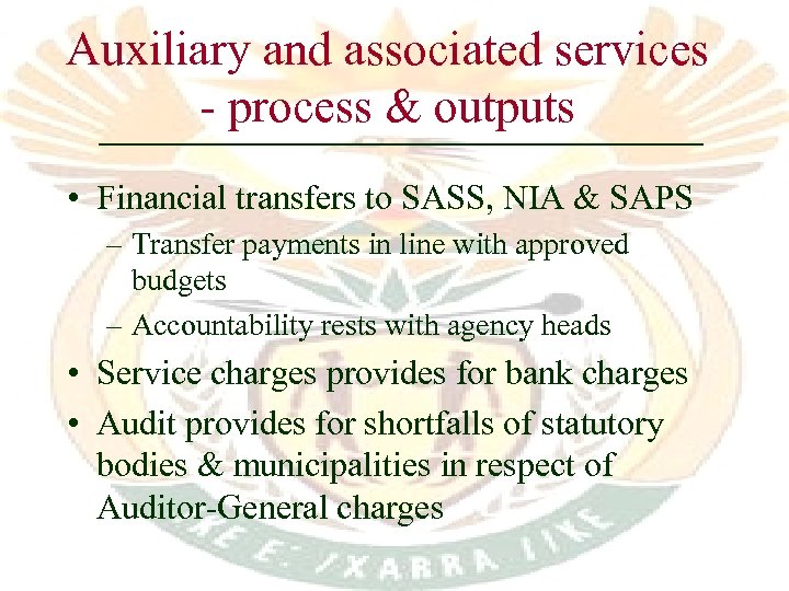 Auxiliary and associated services - process & outputs • Financial transfers to SASS, NIA