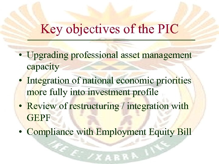 Key objectives of the PIC • Upgrading professional asset management capacity • Integration of