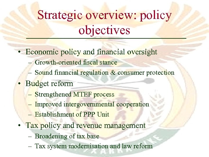 Strategic overview: policy objectives • Economic policy and financial oversight – Growth-oriented fiscal stance