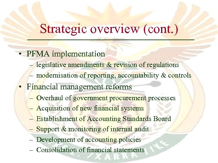 Strategic overview (cont. ) • PFMA implementation – legislative amendments & revision of regulations